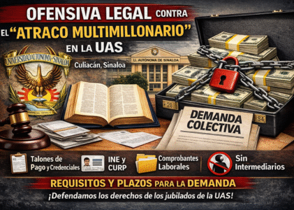 Inicia ofensiva legal contra el “atraco multimillonario” en la UAS: Requisitos y plazos para la demanda