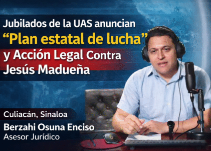 Jubilados de la UAS anuncian “Plan Estatal de Lucha” y Ruta Crítica Jurídica contra la Administración de Madueña