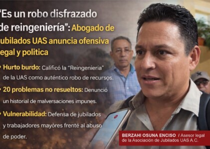 “Es un robo disfrazado de reingeniería”: Abogado de jubilados UAS anuncia ofensiva legal y política