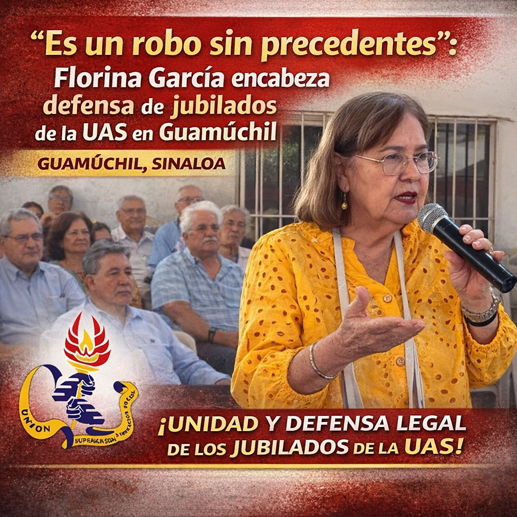 Es un robo sin precedentes”: Florina García encabeza defensa de jubilados de la UAS en Guamúchil